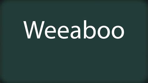 How to pronounce weeaboo .